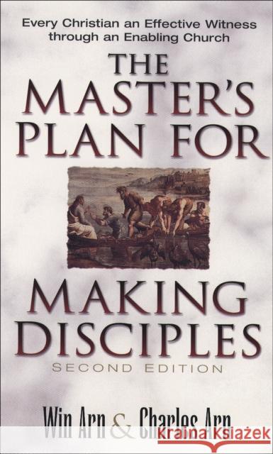 The Master's Plan for Making Disciples: Every Christian an Effective Witness Through an Enabling Church Win Arn Charles Arn Charles Arn 9780801090516 Baker Books