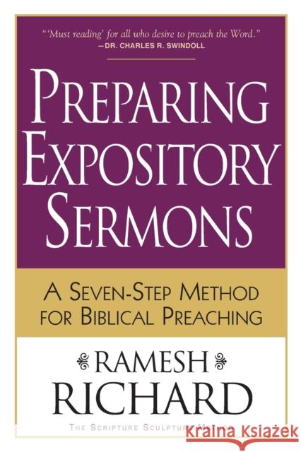 Preparing Expository Sermons: A Seven-Step Method for Biblical Preaching Ramesh Richard 9780801091193 Baker Books