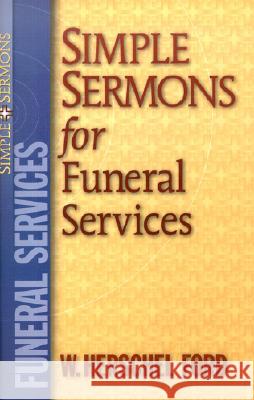 Simple Sermons for Funeral Services W. Herschel Ford 9780801091223 Baker Publishing Group