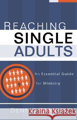 Reaching Single Adults: An Essential Guide for Ministry Dennis Franck 9780801091902 Baker Books