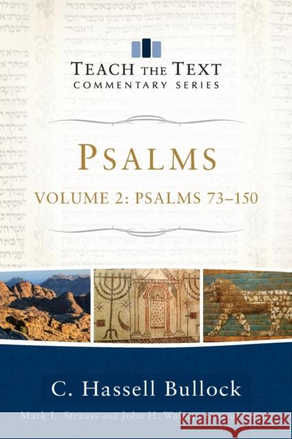 Psalms: Psalms 73-150 C. Hassell Bullock Mark Strauss John Walton 9780801092398 Baker Books