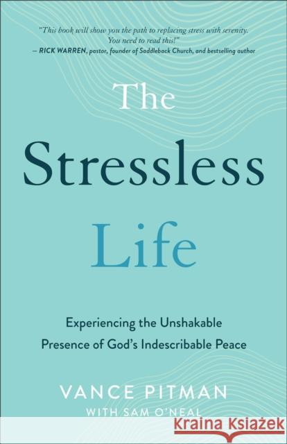 The Stressless Life: Experiencing the Unshakable Presence of God's Indescribable Peace Pitman, Vance 9780801094620 Baker Books
