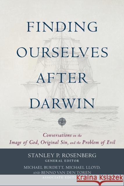 Finding Ourselves After Darwin: Conversations on the Image of God, Original Sin, and the Problem of Evil Stanley P. Rosenberg Michael Burdett Michael Lloyd 9780801098246 Baker Academic