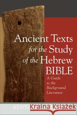 Ancient Texts for the Study of the Hebrew Bible: A Guide to the Background Literature Kenton L. Sparks 9780801099595 Baker Academic