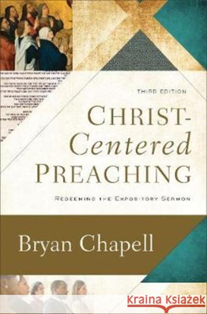 Christ–Centered Preaching – Redeeming the Expository Sermon Bryan Chapell 9780801099748 Baker Publishing Group
