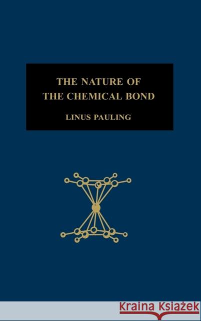 The Nature of the Chemical Bond: An Introduction to Modern Structural Chemistry Pauling, Linus 9780801403330