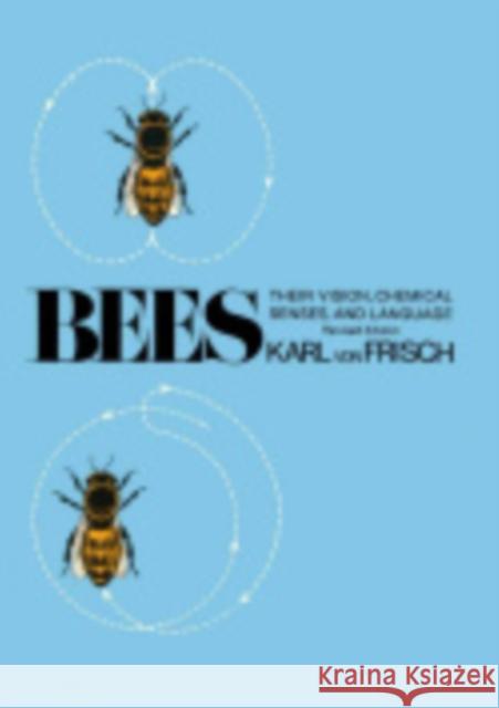 Bees: Their Vision, Chemical Senses, and Language Frisch Karl Von Karl Vo Donald R. Griffin 9780801406287 Cornell University Press