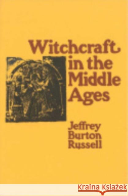 Witchcraft in the Middle Ages Jeffrey Burton Russell 9780801406973 Cornell University Press
