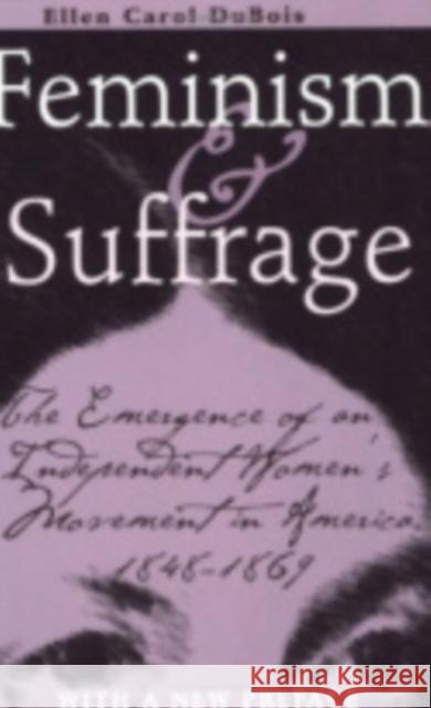 Feminism and Suffrage Ellen Carol DuBois 9780801410437 Cornell University Press