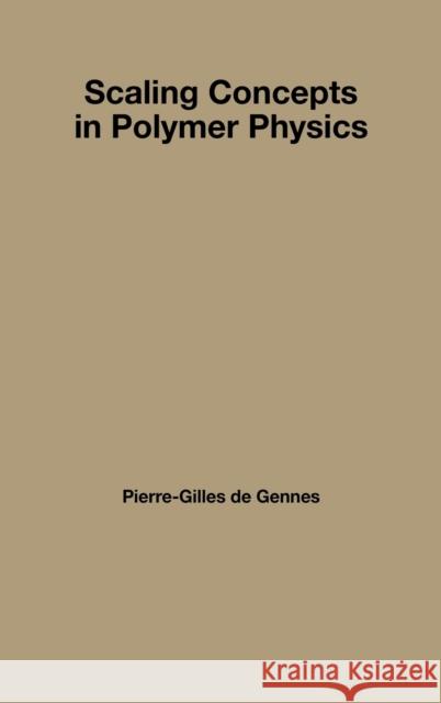 Scaling Concepts in Polymer Physics Pierre Gilles De Gennes 9780801412035