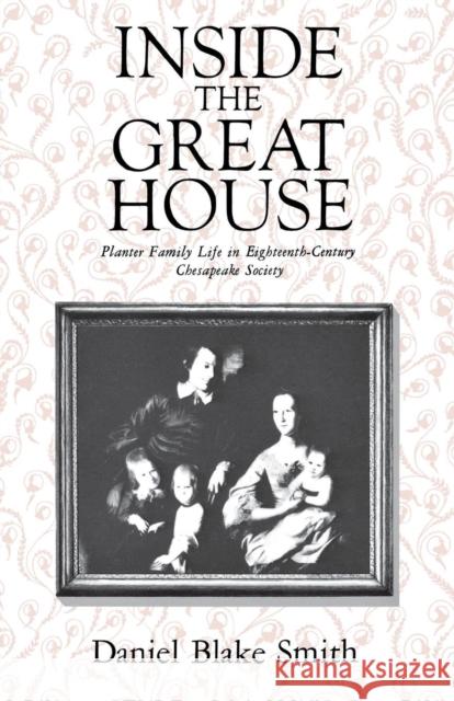 Inside the Great House Daniel Blake Smith 9780801413131 Cornell University Press
