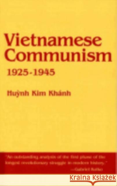 Vietnamese Communism, 1925 1945 Huynh K. Khanh Hyunh Kim Khanh 9780801413698 Cornell University Press