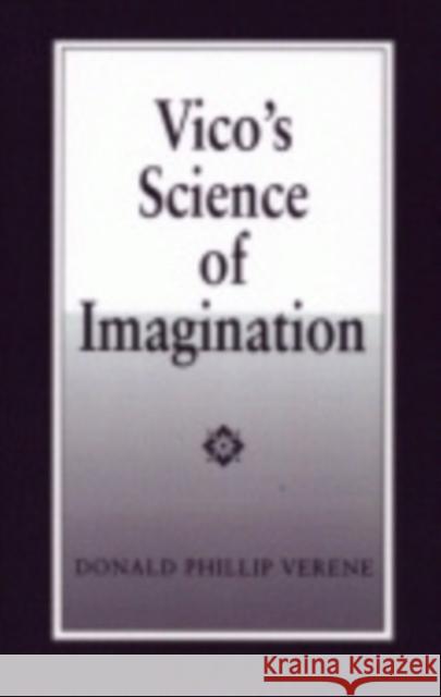 Vico's Science of Imagination Donald Phillip Verene 9780801413919 Cornell University Press