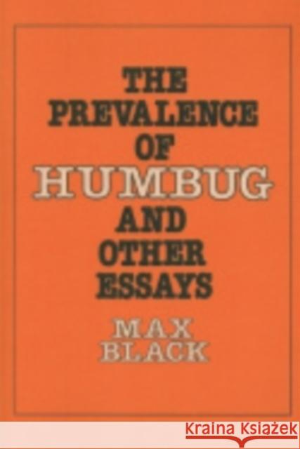 The Prevalence of Humbug and Other Essays Max Black 9780801415142 Cornell University Press