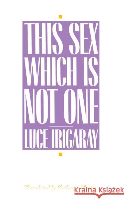 This Sex Which Is Not One Luce Irigaray Catherine Porter Carolyn Burke 9780801415463 Cornell University Press