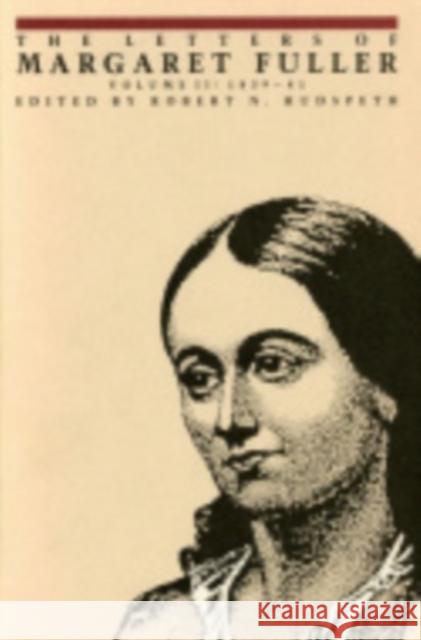 The Letters of Margaret Fuller: 1839-1841 Fuller, Margaret 9780801415753 Cornell University Press