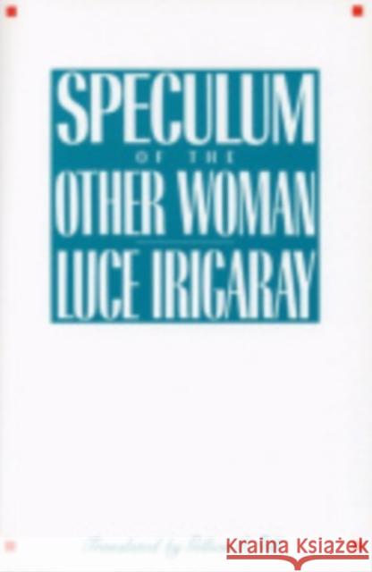 Speculum of the Other Woman Luce Irigaray 9780801416637