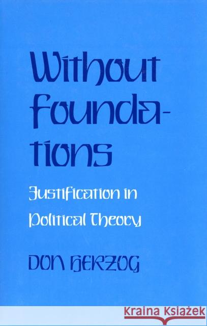 Without Foundations Donald J. Herzog 9780801417238 Cornell University Press