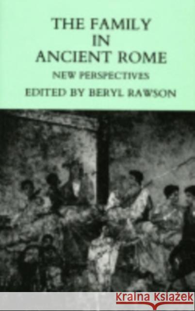The Family in Ancient Rome Beryl Rawson 9780801418730 Cornell University Press