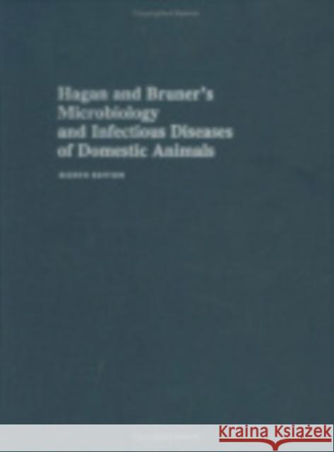 Hagan and Bruner's Microbiology and Infectious Diseases of Domestic Animals W. A. Hagan 9780801418969 CORNELL UNIVERSITY PRESS