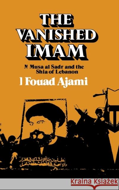 Vanished Imam Fouad Ajami 9780801419102 Cornell University Press