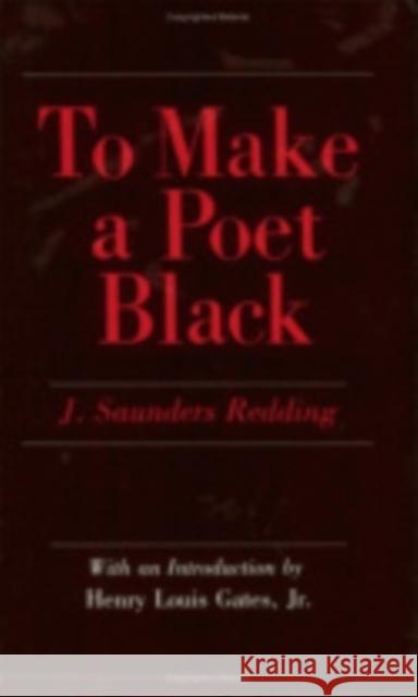 To Make a Poet Black: The United States and India, 1947-1964 J. Saunders Redding Henry Louis Gates 9780801419829 Cornell University Press