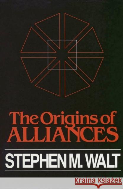 Origins of Alliance Stephen M. Walt 9780801420542 Cornell University Press