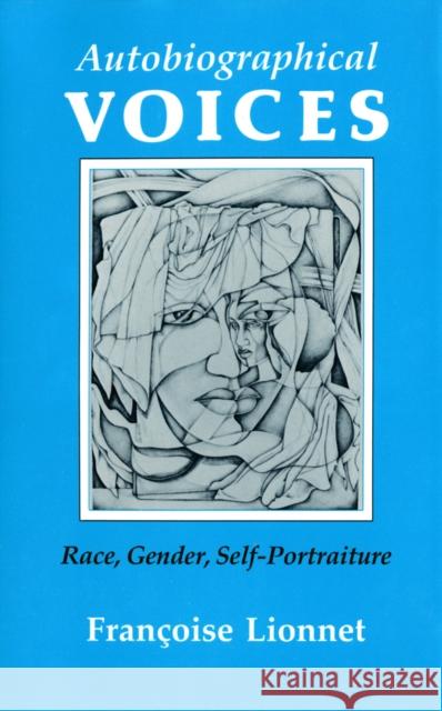 Autobiographical Voices Francoise Lionnet 9780801420917 Cornell University Press