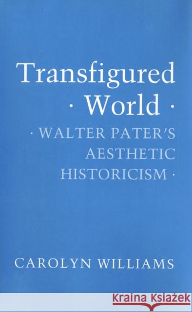 Transfigured World: An Excursion in the History of Ideas from Abelard to Leibniz Carolyn Williams 9780801421518