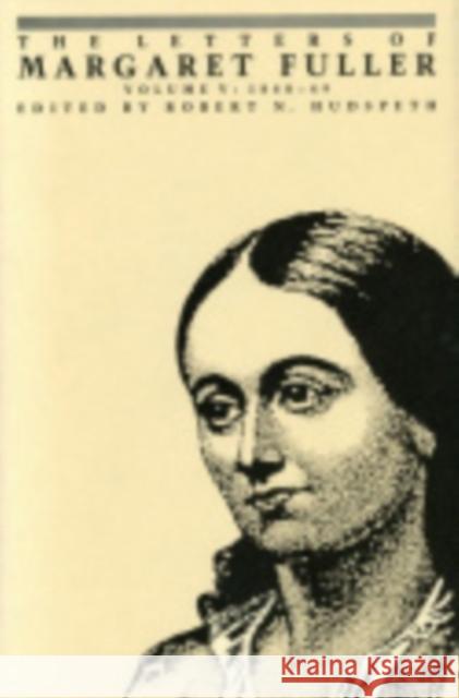 The Letters of Margaret Fuller: 1848-1849 Fuller, Margaret 9780801421747 Cornell University Press
