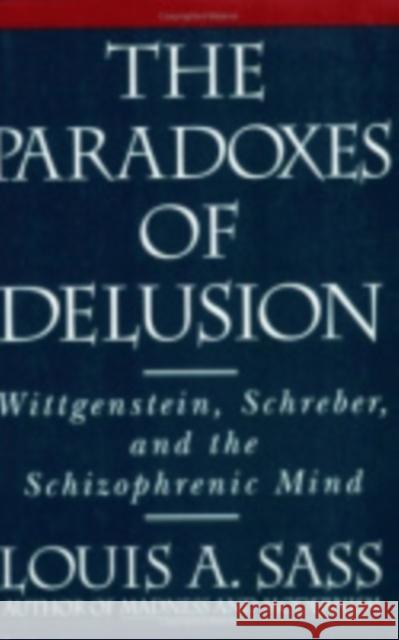 The Paradoxes of Delusion Louis A. Sass 9780801422102 Cornell University Press