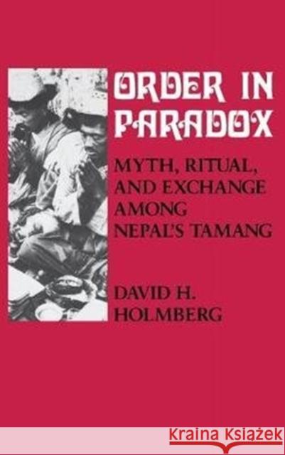 Order in Paradox: Myth and Ritual Among Nepal's Tamang David Holmberg 9780801422478 Cornell University Press