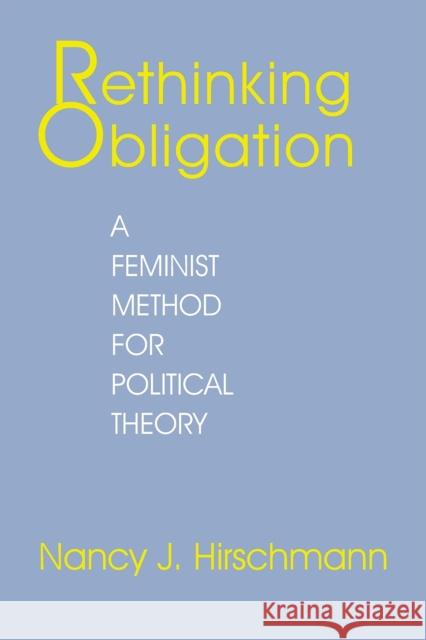 Rethinking Obligation Nancy J. Hirschmann 9780801423093 Cornell University Press