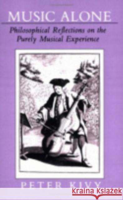 Music Alone Peter Kivy 9780801423314 Cornell University Press
