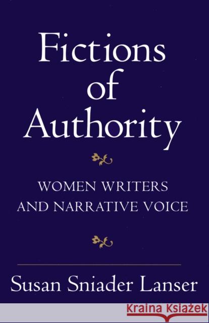 Fictions of Authority: Women Writers and Narrative Voice Lanser, Susan Sniader 9780801423772 Cornell University Press