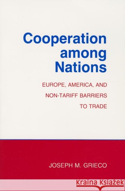 Cooperation among Nations Grieco, Joseph M. 9780801424144 Cornell University Press