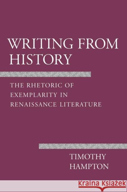 Writing from History Timothy Hampton 9780801424601 Cornell University Press