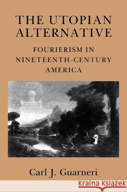 The Utopian Alternative: Lessons from the Labor, Peace, and Environmental Movements Carl J. Guarneri 9780801424670