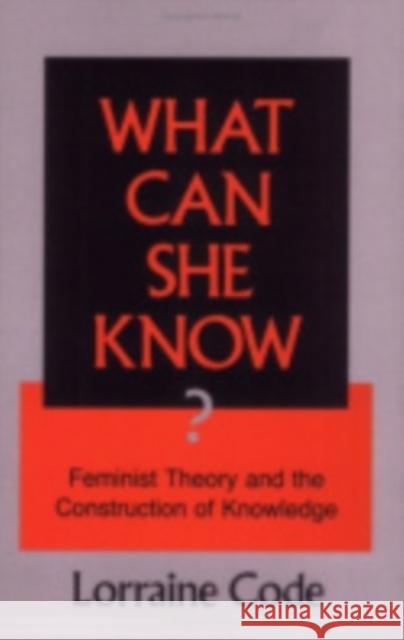 What Can She Know? Lorraine Code 9780801424762 Cornell University Press