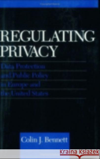Regulating Privacy Colin J. Bennett Colin Bennett 9780801426117 Cornell University Press