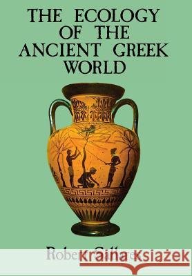 The Ecology of the Ancient Greek World Robert Sallares 9780801426155