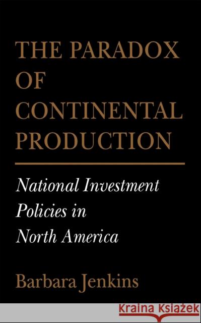 The Paradox of Continental Production Jenkins, Barbara 9780801426766 Cornell University Press