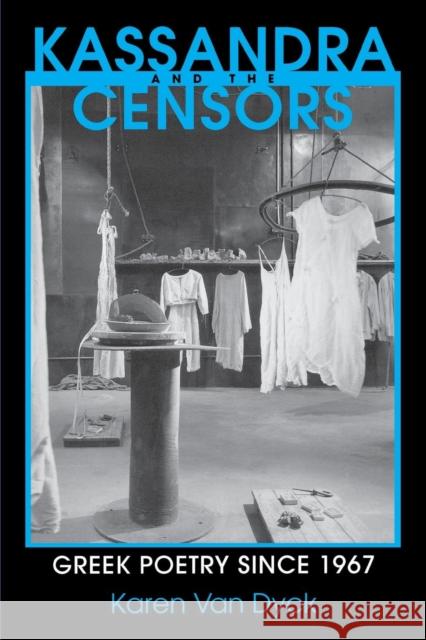 Kassandra and the Censors: Greek Poetry Since 1967 Karen Va 9780801427046 Cornell University Press