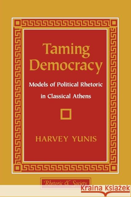 Taming Democracy Yunis, Harvey 9780801427701 CORNELL UNIVERSITY PRESS