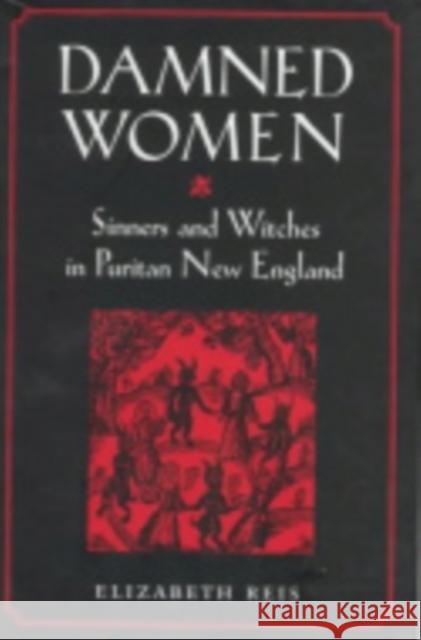 Damned Women Elizabeth Reis 9780801428340 Cornell University Press