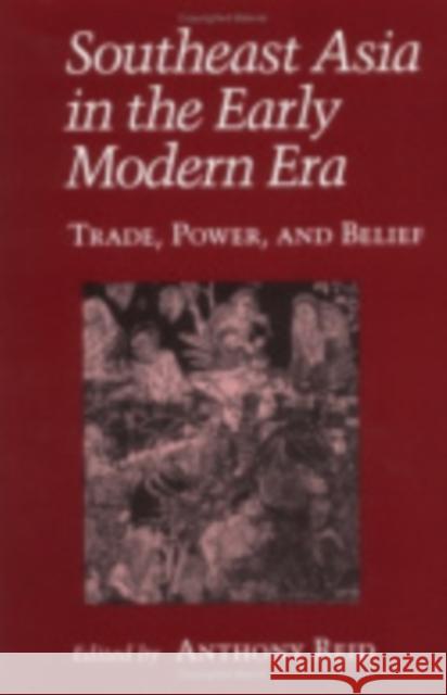 Southeast Asia in the Early Modern Era: Female Characters, Male Playwrights, and the Modern Stage Anthony Reid 9780801428487