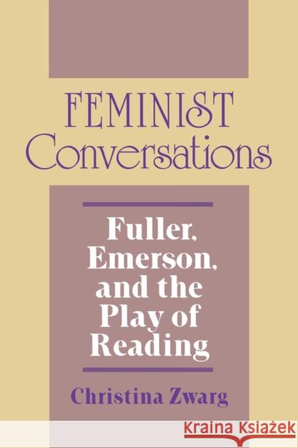 Feminist Conversations Christina Zwarg 9780801428722 Cornell University Press