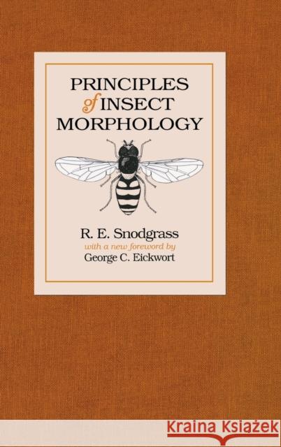 Principles of Insect Morphology R. E. Snodgrass George C. Eickwort 9780801428838 Cornell University Press