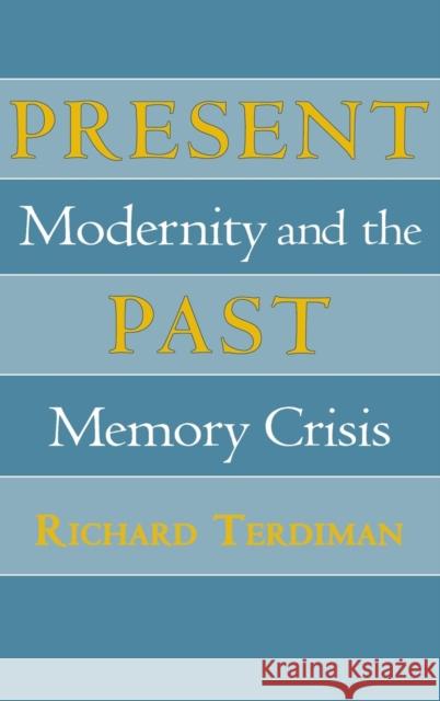 Present Past Richard Terdiman 9780801428975 Cornell University Press