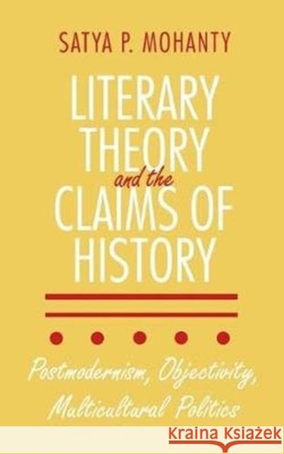 Literary Theory and the Claims of History Satya P. Mohanty 9780801429026 Cornell University Press